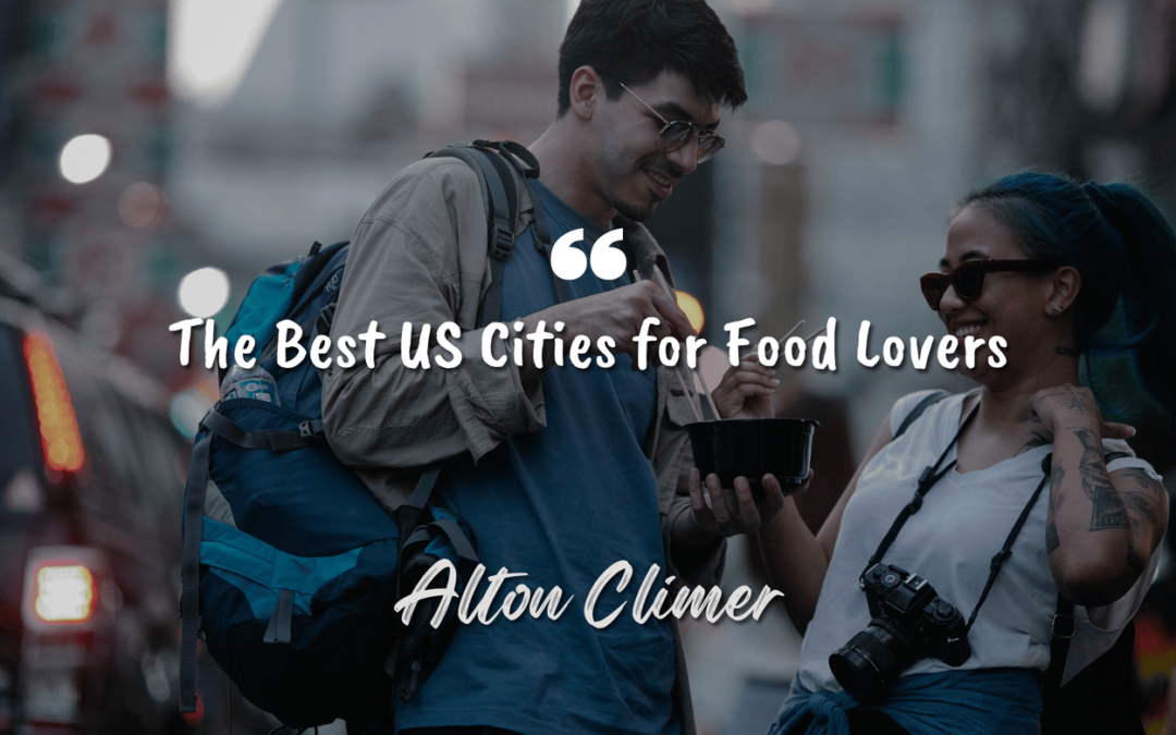 The Best US Cities for Food Lovers